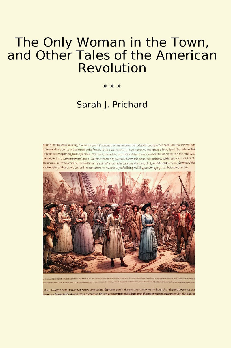 The Only Woman in the Town, and Other Tales of the American Revolution