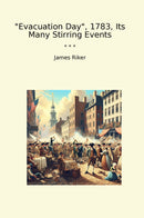 Evacuation Day, 1783, Its Many Stirring Events