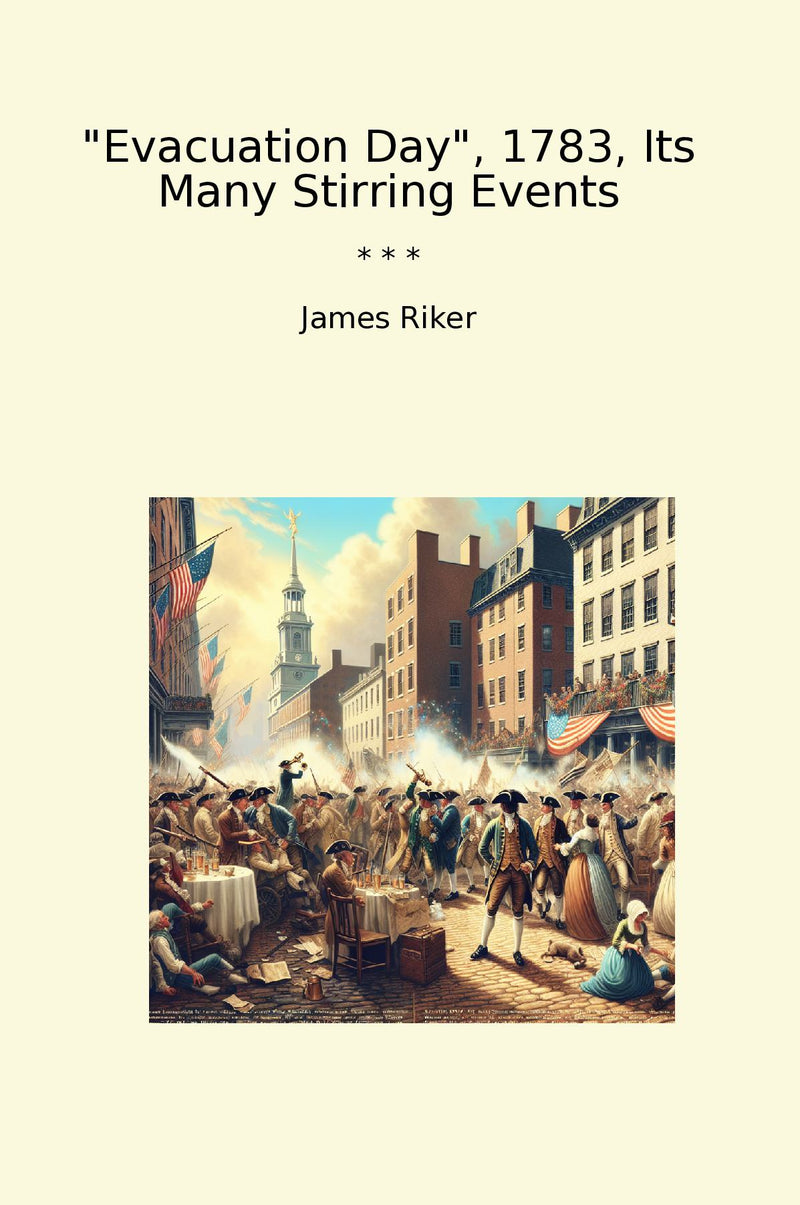 Evacuation Day, 1783, Its Many Stirring Events