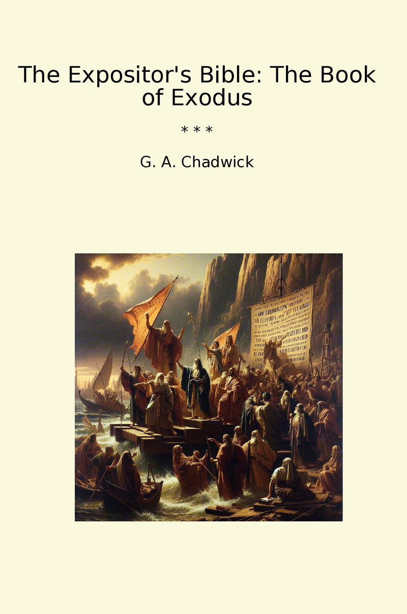The Expositor's Bible: The Book of Exodus