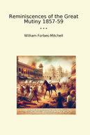 Reminiscences of the Great Mutiny 1857-59