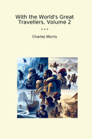 With the World's Great Travellers, Volume 2