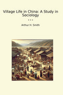 Village Life in China: A Study in Sociology