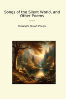 Songs of the Silent World, and Other Poems