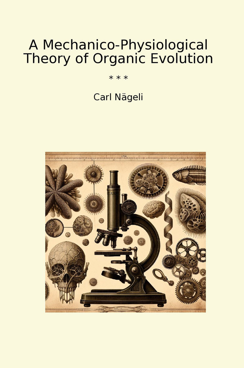 A Mechanico-Physiological Theory of Organic Evolution