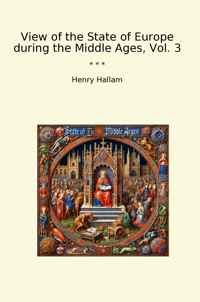 View of the State of Europe during the Middle Ages, Vol. 3