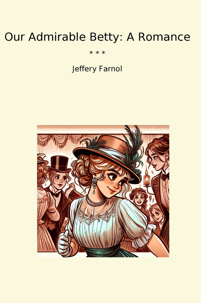 Our Admirable Betty: A Romance