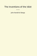 The Inventions of the Idiot