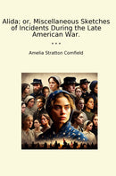 Alida; or, Miscellaneous Sketches of Incidents During the Late American War.
