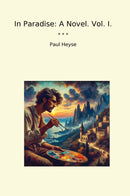 In Paradise: A Novel. Vol. I.