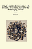 Encyclopaedia Britannica, 11th Edition, "Bradford, William" to "Brequigny, Louis"