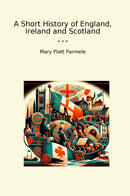 A Short History of England, Ireland and Scotland