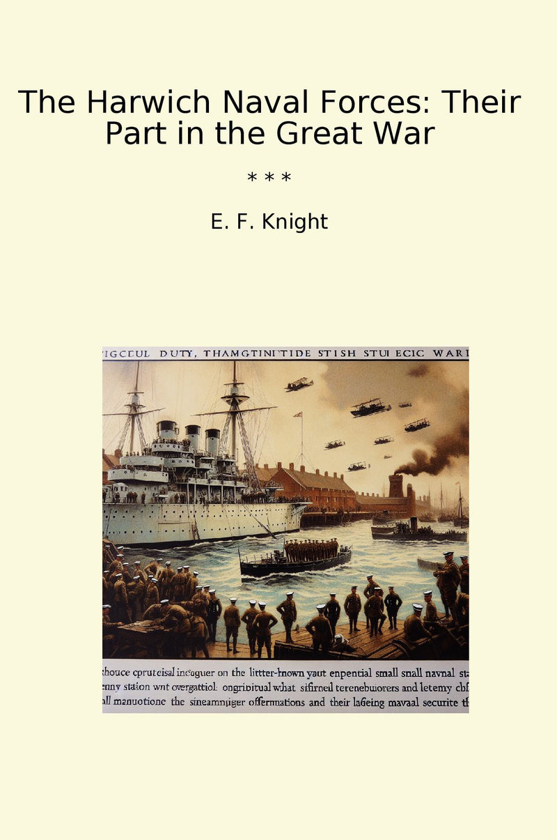 The Harwich Naval Forces: Their Part in the Great War