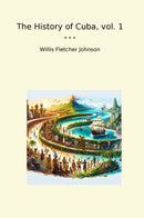 The History of Cuba, vol. 1