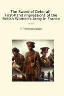The Sword of Deborah: First-hand impressions of the British Women's Army in France