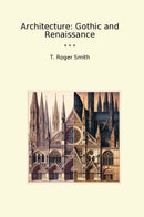 Architecture: Gothic and Renaissance