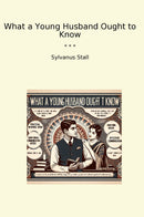 What a Young Husband Ought to Know