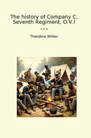 The history of Company C, Seventh Regiment, O.V.I