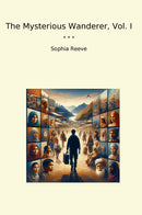 The Mysterious Wanderer, Vol. I