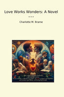 Love Works Wonders: A Novel