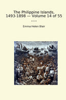 The Philippine Islands, 1493-1898 — Volume 14 of 55