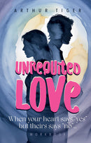 Unrequited Love: When your heart says “yes” but theirs says “no”… Workbook