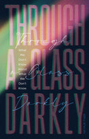 Through a Glass Darkly: What We Don’t Know About What We Don’t Know