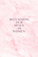 Reclaiming Our Space As Women  - Empowering women to redefine their power