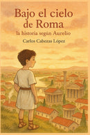 Bajo el cielo de Roma: la historia según Aurelio