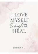 I Love Myself Enough To Heal Journal.