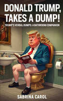 Donald Trump Takes a Dump: Trump's Verbal Dumps a Bathroom Companion