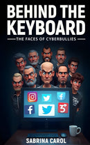 Behind The Keyboard: The Faces of Cyberbullies