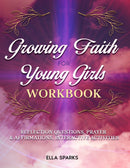 Growing Faith For Young Girls Workbook: Reflection Questions, Prayer & Affirmations, Interactive Activities