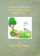 Flight to Freedom - The Greatest Story Never Told