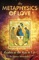 The Metaphysics of Love - Reality as the Way to Life