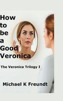 How to be a Good Veronica