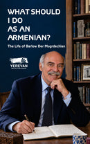 What Should I Do as an Armenian? The Life of Barlow Der Mugrdechian (English-Language Edition)