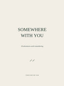 Somewhere With You: 50 Adventures Worth Remembering