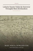 Narrative of the Captivity and Restoration of Mrs. Mary Rowlandson in Hausa (Labarin Ɗaurin Talala da Dawowar Uwargida Mary Rowlandson a Hausa)