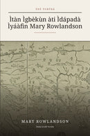 Narrative of the Captivity and Restoration of Mrs. Mary Rowlandson in Yoruba (Ìtàn Ìgbèkùn àti Ìdápadà Ìyáàfin Mary Rowlandson ní èdè Yorùbá)