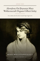 The Love Letters of Mary Wollstonecraft to Gilbert Imlay in Igbo (Akwụkwọ Ozi Ịhụnanya Mary Wollstonecraft Degaara Gilbert Imlay n’asụsụ Igbo)