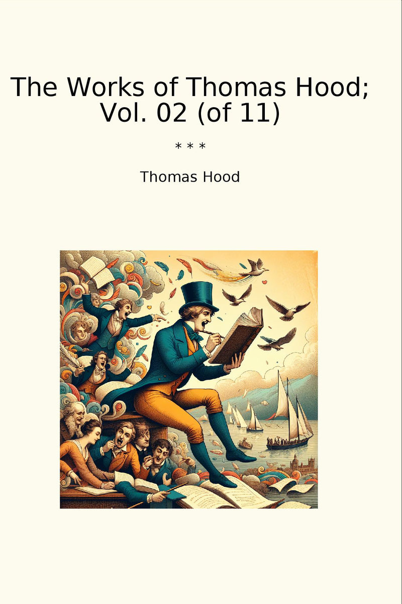 The Works of Thomas Hood; Vol. 02 (of 11)