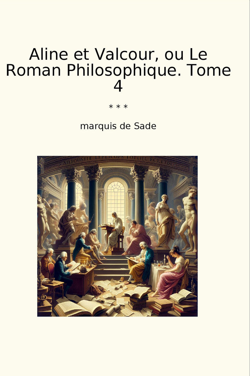 Aline et Valcour, ou Le Roman Philosophique. Tome 4