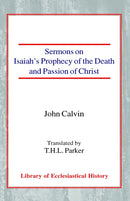 Sermons on Isaiah's Prophecy of the Death and Passion of Christ HB