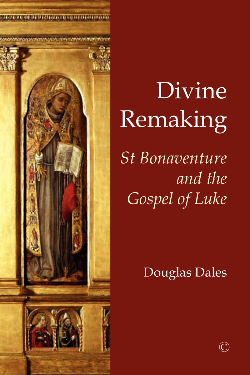 Divine Remaking: St Bonaventure and the Gospel of Luke