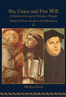 Sin, Grace and Free Will: A Historical Survey of Christian Theology Volume II