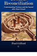 Towards Reconciliation: Understanding Violence and the Sacred after René Girard