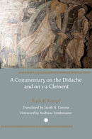 A Commentary on the Didache and on 1-2 Clement