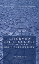 Reformed Epistemology and the Problem of Religious Diversity: Proper Function, Epistemic Disagreement, and Christian Exclusivism