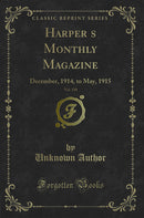 Harper?s Monthly Magazine, Vol. 130: December, 1914, to May, 1915 (Classic Reprint)
